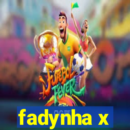 fadynha x